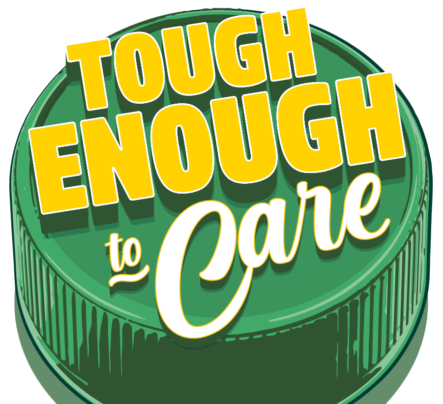 Tough Enough to Care Bottle Top